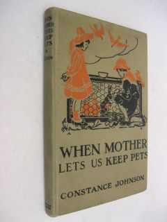   Johnson WHEN MOTHER LETS US KEEP PETS Dodd, Mead and Company 1930 HC