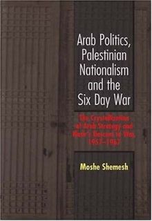Arab Politics, Palestinian Nationalism the Six Day War The Cryst 