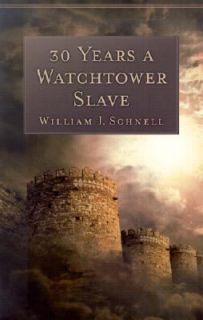 30 Years a Watchtower Slave The Confessions of a Converted Jehovahs 