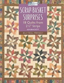 Scrap Basket Surprises 18 Quilts from 2 1 2 Strips by Kim Brackett 