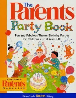 The Parents Party Book Fun and Fabulous Theme Birthday Parties for 