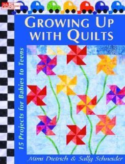 Growing up with Quilts 15 Projects for Babies to Teens by Mimi 