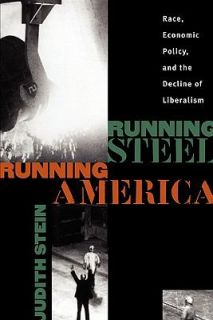 Running Steel, Running America Race, Economic Policy, and the Decline 