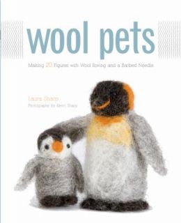 Wool Pets Making 20 Figures with Wool Roving and a Barbed Needle by 
