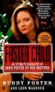 Foster Child An Intimate Biography of Jodie Foster by Her Brother by 
