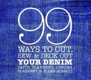 99 Ways to Cut, Sew and Deck Out Your Denim by Justina Blakeney, Faith 