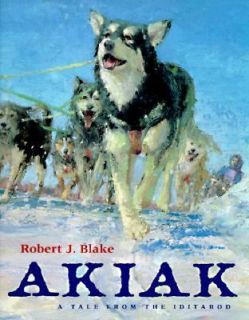Akiak A Tale from the Iditarod by Robert J. Blake 1997, Hardcover 