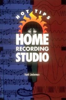Hot Tips for the Home Recording Studio by Hank Linderman 1994 
