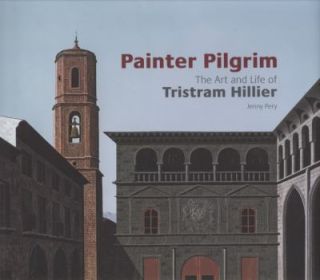 Painter Pilgrim The Art and Life of Tristram Hillier by Jenny Pery 