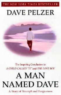 Man Named Dave A Story of Triumph and Forgiveness by Dave Pelzer 