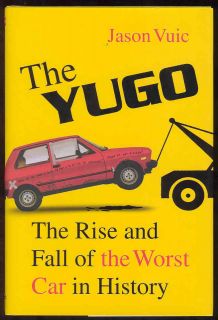 YUGO Book Rise & Fall Of The Worst Car In History Automotive History 