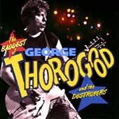 The Baddest of George Thorogood and the Destroyers by George Vocals 