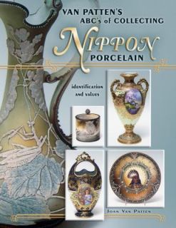 Van Pattens ABCs of Collecting Nippon Porcelain by Joan Van Patten 