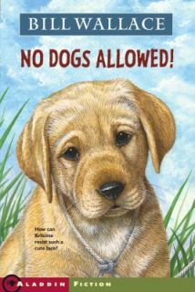 No Dogs Allowed by Bill Wallace 2005, Paperback