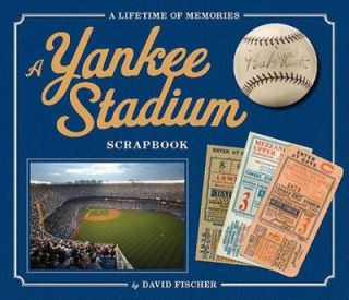 Yankee Stadium Scrapbook A Lifetime of Memories by David Fischer 