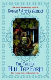   Tale of Hill Top Farm by Susan Wittig Albert 2004, Hardcover