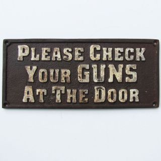 old west hotel saloon cast iron sign PLEASE CHECK YOUR GUNS AT THE 