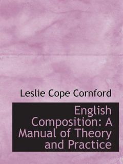 English Composition A Manual of Theory and Practice Leslie Cope 