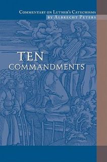 Commentary on Luthers Catechisms by Albrecht Peters and Charles P 