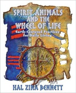 Spirit Animals and the Wheel of Life Earth Centered Practices for 