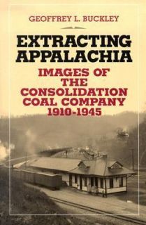 Extracting Appalachia Images of the Consolidation Coal Company, 1910 