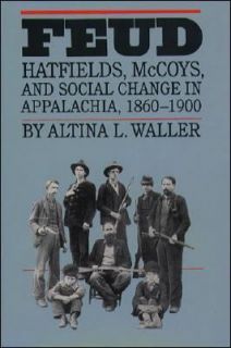 Feud Hatfields, McCoys, and Social Change in Appalachia, 1860 1900 by 