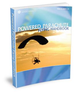 POWERED PARACHUTE FLYING Handbook   Get Certifed w/Help