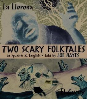 Two Scary Folktales in Spanish and English La Llorona el Cucuy by Joe 