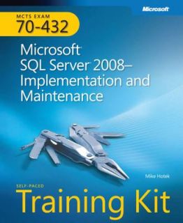 Microsoft SQL Server 2008   Implementation and Maintenance Kit Exam 70 