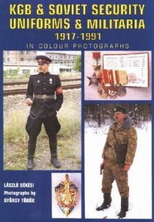 KGB and Soviet State Security Uniforms by Laszlo Bekesi 2002 