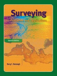 Surveying Principles and Applications by Barry F. Kavanagh 2005 
