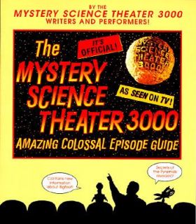 The Mystery Science Theater 3000 Amazing Colossal Episode Guide by Inc 