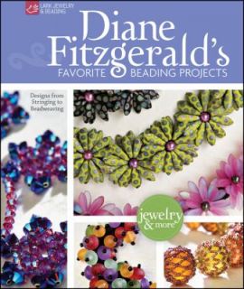 Diane Fitzgeralds Favorite Beading Projects Designs from Stringing to 