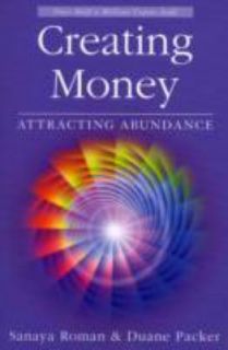 Creating Money Attracting Abundance by Sanaya Roman and Duane Packer 