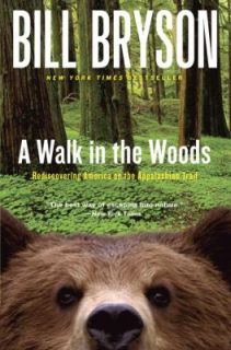 Walk in the Woods Rediscovering America on the Appalachian Trail by 