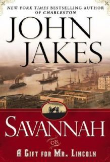 Savannah A Novel Or a Gift for Mr. Lincoln by John Jakes 2004 