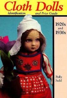 Cloth Dolls Identification and Price Guide 1920s and 1930s by Polly 
