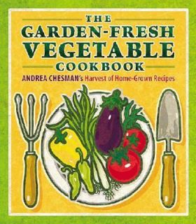 The Garden Fresh Vegetable Cookbook by Andrea Chesman 2005, Hardcover 