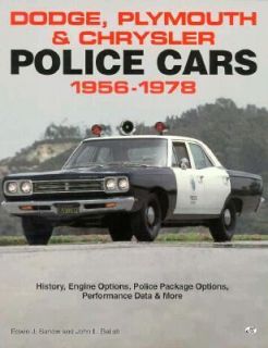 Dodge, Plymouth and Chrysler Police Cars, 1956 1978 by John L. Bellah 