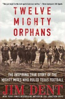 Twelve Mighty Orphans The Inspiring True Story of the Mighty Mites Who 