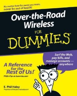 Over the Road Wireless for Dummies by E. Phil Haley 2006, Paperback 
