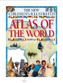 New Childrens Illustrated Atlas of the World by Keith Lye 2000 