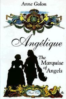 Angelique The Marquise of the Angels by Serge Golon and Anne Golon 