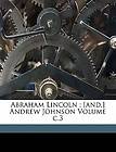 Abraham Lincoln; [And, ] Andrew Johnson Volume C.3