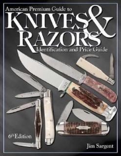 American Premium Guide to Pocket Knives and Razors by Jim Sargent 2004 