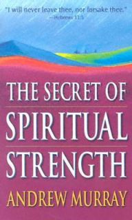 The Secret of Spiritual Strength by Andrew Murray 1997, Paperback 