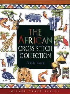 The African Cross Stitch Collection by Trish Burr 2004, Paperback 