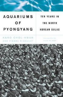 The Aquariums of Pyongyang Ten Years in a North Korean Gulag by Kang 