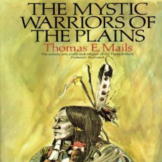 The Mystic Warriors of the Plains The Culture, Arts, Crafts, and 
