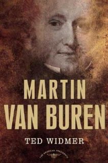 Martin Van Buren by Arthur M., Jr. Schlesinger and Ted Widmer 2005 